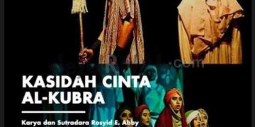 Teater Kasidah Cinta Al-Kubra Pentas di Gedung Rumentangsiang, Sutradara Rosyid E Abby